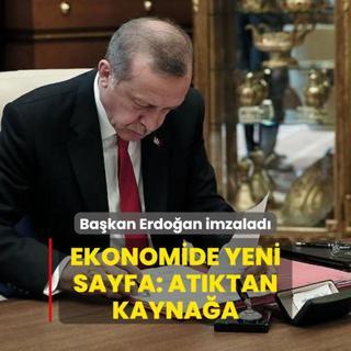 Ekonomide yeni sayfa: Atktan kaynaa! Bakan Erdoan imzalad