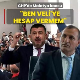 CHP'de Malatya kaosu: Ben Veli'ye hesap vermem