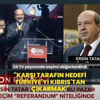 KKTC Cumhurbakan Tatar, 24 TV yaynnda seimi deerlendirdi: Kar tarafn hedefi Trkiye'yi Kbrs'tan karmak