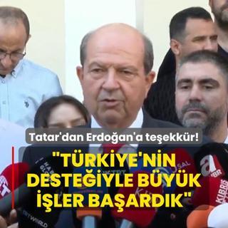 KKTC sandk banda... Tatar'dan Erdoan'a teekkr: Trkiye'nin desteiyle byk iler baardk