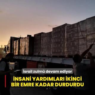 srail zulm devam ediyor: Gazze'ye insani yardmlar ikinci bir emre kadar durdurdu