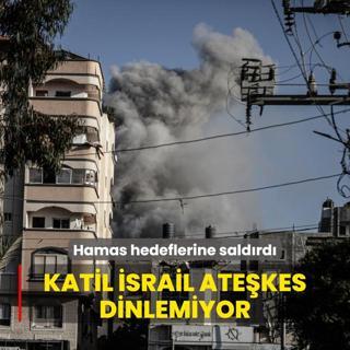 Katil srail atekes dinlemiyor... Hamas hedeflerine saldr balatt