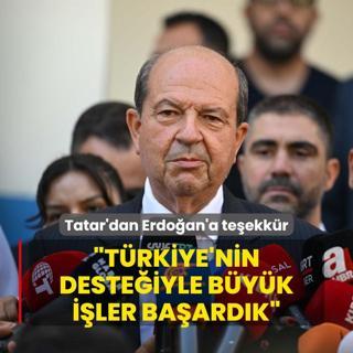 KKTC sandk banda... Tatar'dan Erdoan'a teekkr: Trkiye'nin desteiyle byk iler baardk