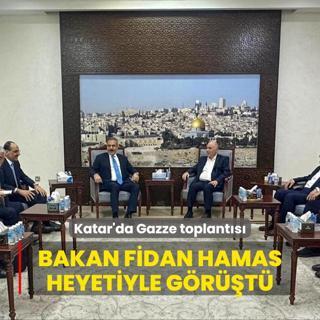 Katar'da Gazze toplants... Bakan Fidan Hamas heyetiyle grt