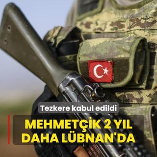 Tezkere kabul edildi... Mehmetik 2 yl daha Lbnan'da