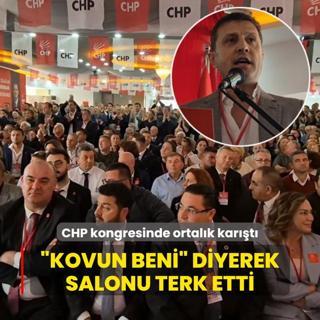 CHP kongresinde ortalk kart: Kovun beni diyerek salonu terk etti