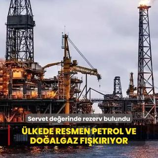Servet deerinde rezerv bulundu! lkede resmen petrol ve doalgaz fkryor