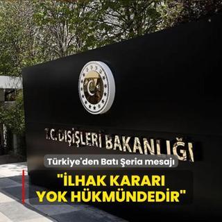 Trkiye'den Bat eria mesaj... lhak karar yok hkmndedir