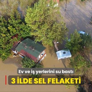 3 ilde sel felaketi: Ev ve i yerlerini su bast