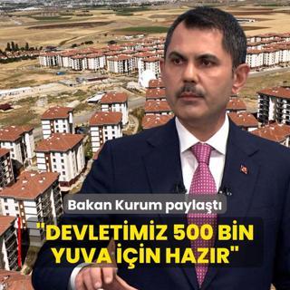 Bakan Kurum paylat: Devletimiz 500 bin yuva iin hazr