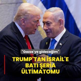 Trump'tan srail'e Bat eria ltimatomu: Gazze'ye gideceim