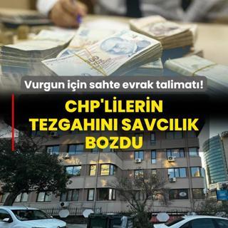 Vurgun iin sahte evrak talimat! CHP'lilerin tezgahn savclk bozdu