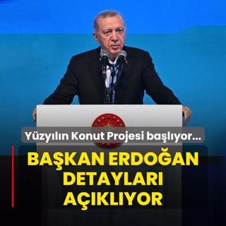 Yzyln Konut Projesi balyor... Bakan Erdoan detaylar aklyor