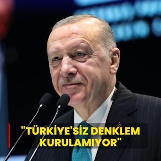 Bakan Erdoan: Trkiye'siz bir denklem kurulamyor
