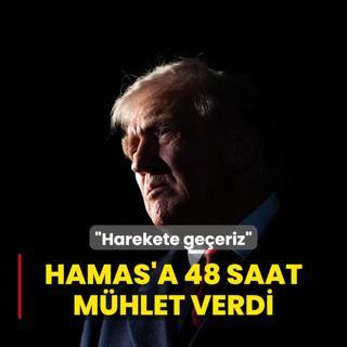 Trump'tan Hamas'a 48 saat mhlet: Harekete geeriz
