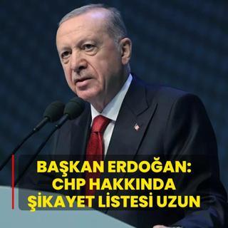 Bakan Erdoan: CHP hakknda ikayet listesi uzun