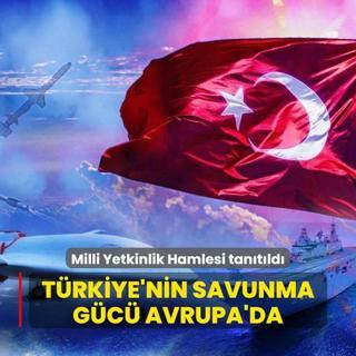 Trkiye'nin savunma gc Avrupa'da! Milli Yetkinlik Hamlesi tantld