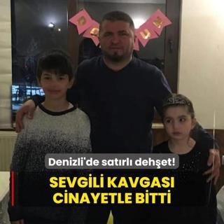 Denizli'de satrl dehet! Sevgili kavgas cinayetle bitti