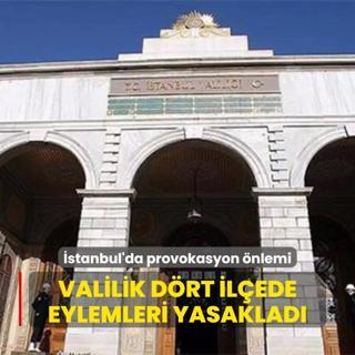 stanbul'da provokasyon nlemi: Valilik drt ilede eylemleri yasaklad
