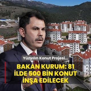 Yzyln Konut Projesi... Bakan Kurum: 81 ilde 500 bin konut ina edilecek