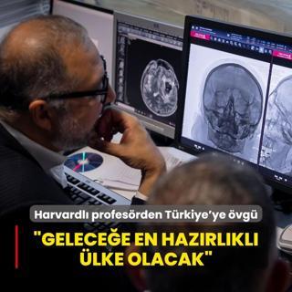 Harvardl profesrden Trkiye'ye vg: Gelecee en hazrlkl lke olacak