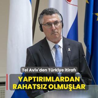 Tel Aviv'den Trkiye itiraf... Yaptrmlardan rahatsz olmular