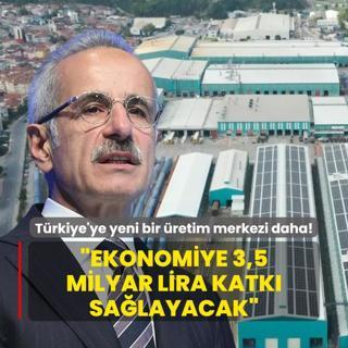 Trkiye'ye yeni bir retim merkezi daha! Bakan Uralolu: Ekonomiye 3,5 milyar lira katk salayacak