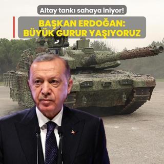 Altay tank sahaya iniyor! Bakan Erdoan: Byk gurur yayoruz