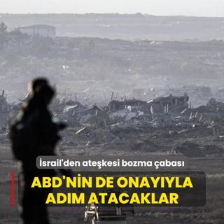 srail'den Gazze'de atekesi bozma abas... ABD'nin de onayyla adm atacaklar