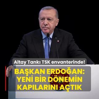 Altay Tank TSK envanterinde! Bakan Erdoan: Yeni bir dnemin kaplarn atk