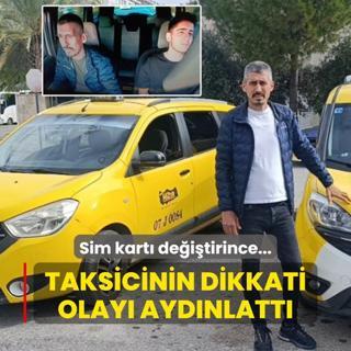Taksicinin dikkati olay aydnlatt: Sim kart deitirince...