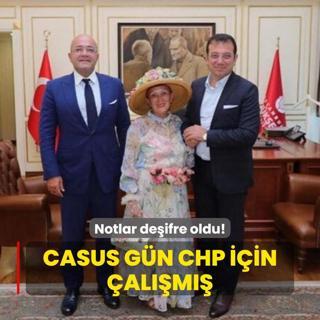 Notlar deifre oldu! Casus Gn CHP iin alm