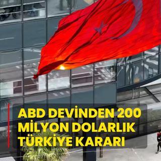 ABD devinden 200 milyon dolarlk Trkiye karar