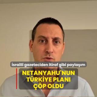 srailli gazeteciden itiraf gibi paylam: Netanyahu'nun Trkiye plan p oldu