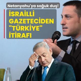 srailli gazeteciden itiraf gibi paylam: Netanyahu'nun Trkiye'yi hedef almas ok ters tepti