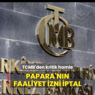 Karar Resmi Gazete'de... TCMB'den kritik hamle: Papara'nn faaliyet iznini iptal etti