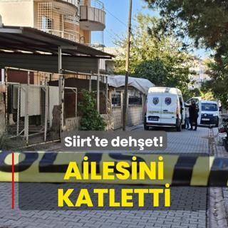 Siirt'te dehet! Ailesini katletti