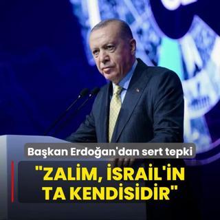 Bakan Erdoan'dan Tel Aviv'e sert tepki: Zalim, srail'in ta kendisidir