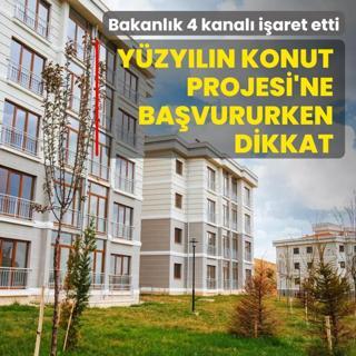 Yzyln Konut Projesi'ne bavuracaklar dikkat! Bakanlk 4 kanal iaret etti
