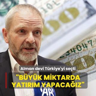 Alman devi Trkiye'yi seti: Byk miktarda yatrm yapacaz