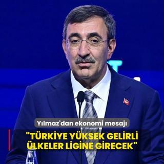 Cumhurbakan Yardmcs Ylmaz'dan ekonomi mesaj: Trkiye yksek gelirli lkeler ligine girecek