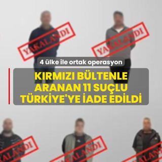 Krmz bltenle aranan 11 sulu Trkiye'ye iade edildi