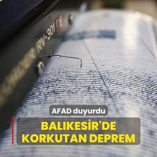 AFAD duyurdu: Balkesir'de korkutan deprem