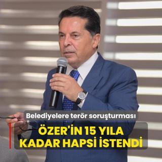 Belediyelere terr soruturmas... Ahmet zer'in 15 yla kadar hapsi istendi