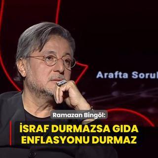 Cumhurbakanl Tarm ve Gda Politikalar Kurulu yesi Ramazan Bingl: sraf durmazsa gda enflasyonu durmaz