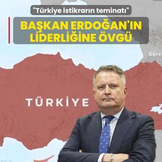 Bakan Erdoan'n liderliine vg: Trkiye istikrarn teminat