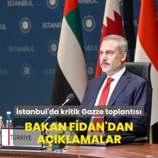 stanbul'da kritik Gazze toplants... Bakan Fidan'dan aklamalar