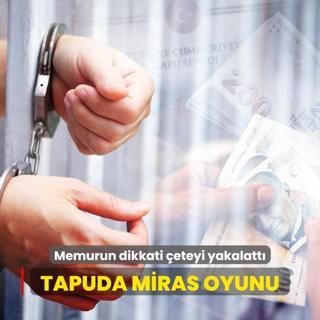 Memurun dikkati 100 milyonluk eteyi yakalatt... Tapuda miras oyunu