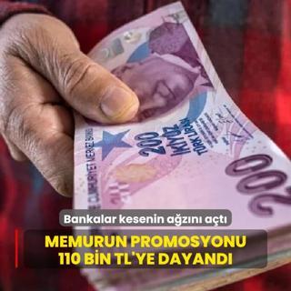 Memurun promosyonu 110 bin TL'ye dayand