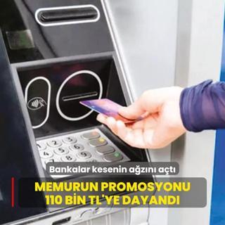 Memurun promosyonu 110 bin TL'ye dayand